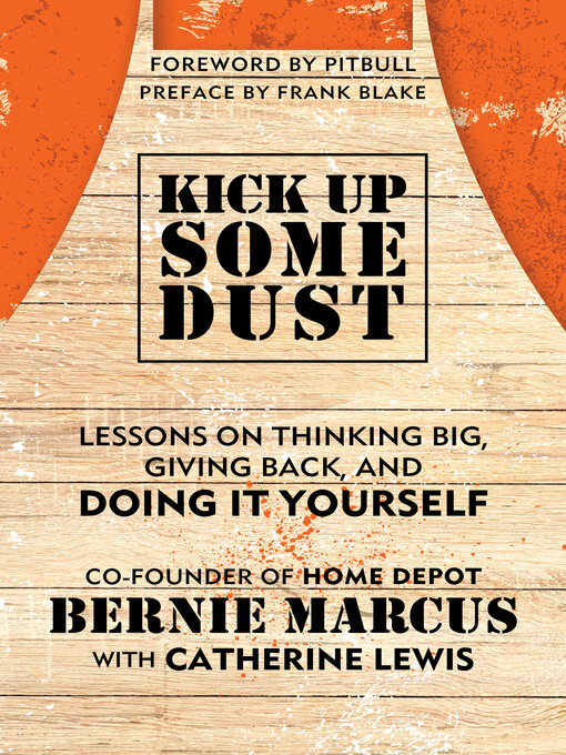 Title details for Kick Up Some Dust by Bernie Marcus - Available